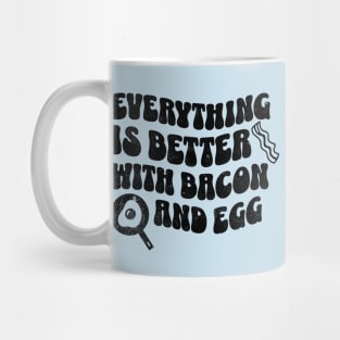 Everything is better with bacon and egg Mug